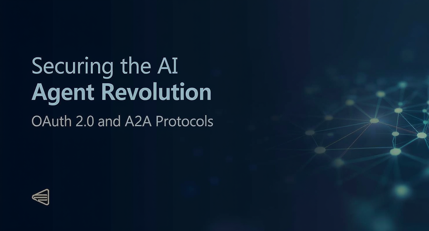 Securing the AI Agent Revolution: How OAuth 2.0 and A2A Protocols Are Reshaping Enterprise Identity